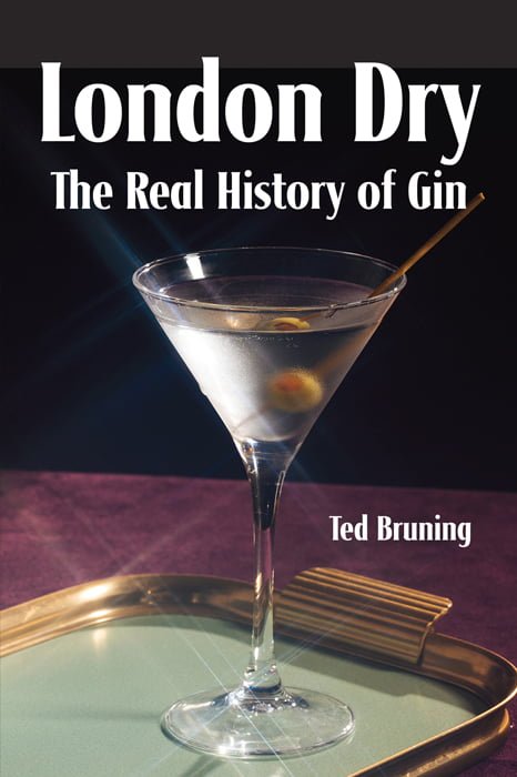 London Dry: The Real History Of Gin by Ted Bruning